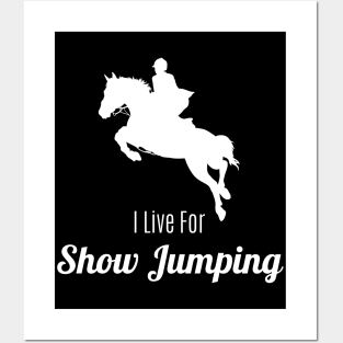 I Live For Show Jumping Posters and Art